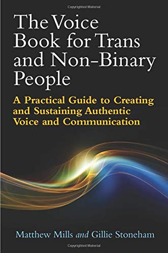 Book cover of The Voice Book for Trans and Non-Binary People - (a Lindsay favourite) by Matthew Mills and Gillie Stoneham