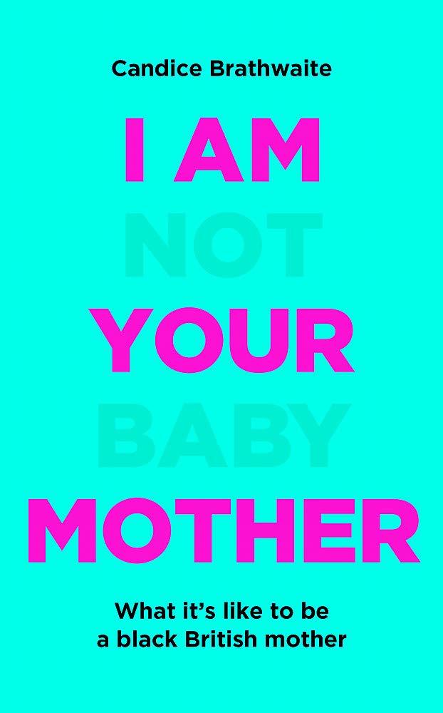 Book cover of I Am Not Your Baby Mother by Candice Brathwaite