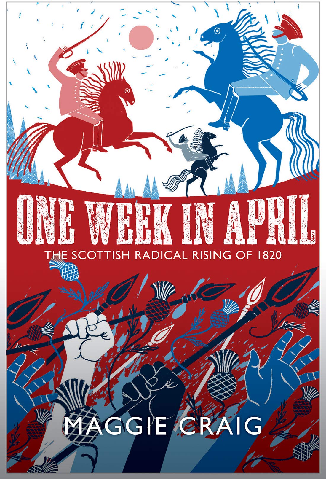 Book cover of One Week in April: The Scottish Radical Rising of 1820 by Maggie Craig