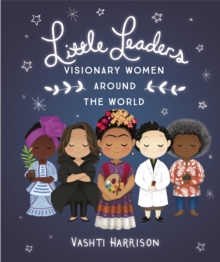 Book cover of Little Leaders: Visionary Women Around the World by Vashti Harrison