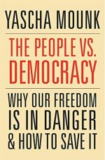 Book cover of The People vs. Democracy: Why Our Freedom Is in Danger and How to Save It by Yascha Mounk 