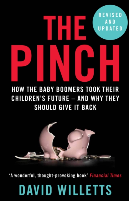 Book cover of The Pinch : How the Baby Boomers Took Their Children's Future - And Why They Should Give It Back by David Willetts 