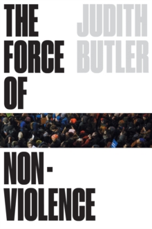 Book cover of The Force of Nonviolence : The Ethical in the Political by Judith Butler