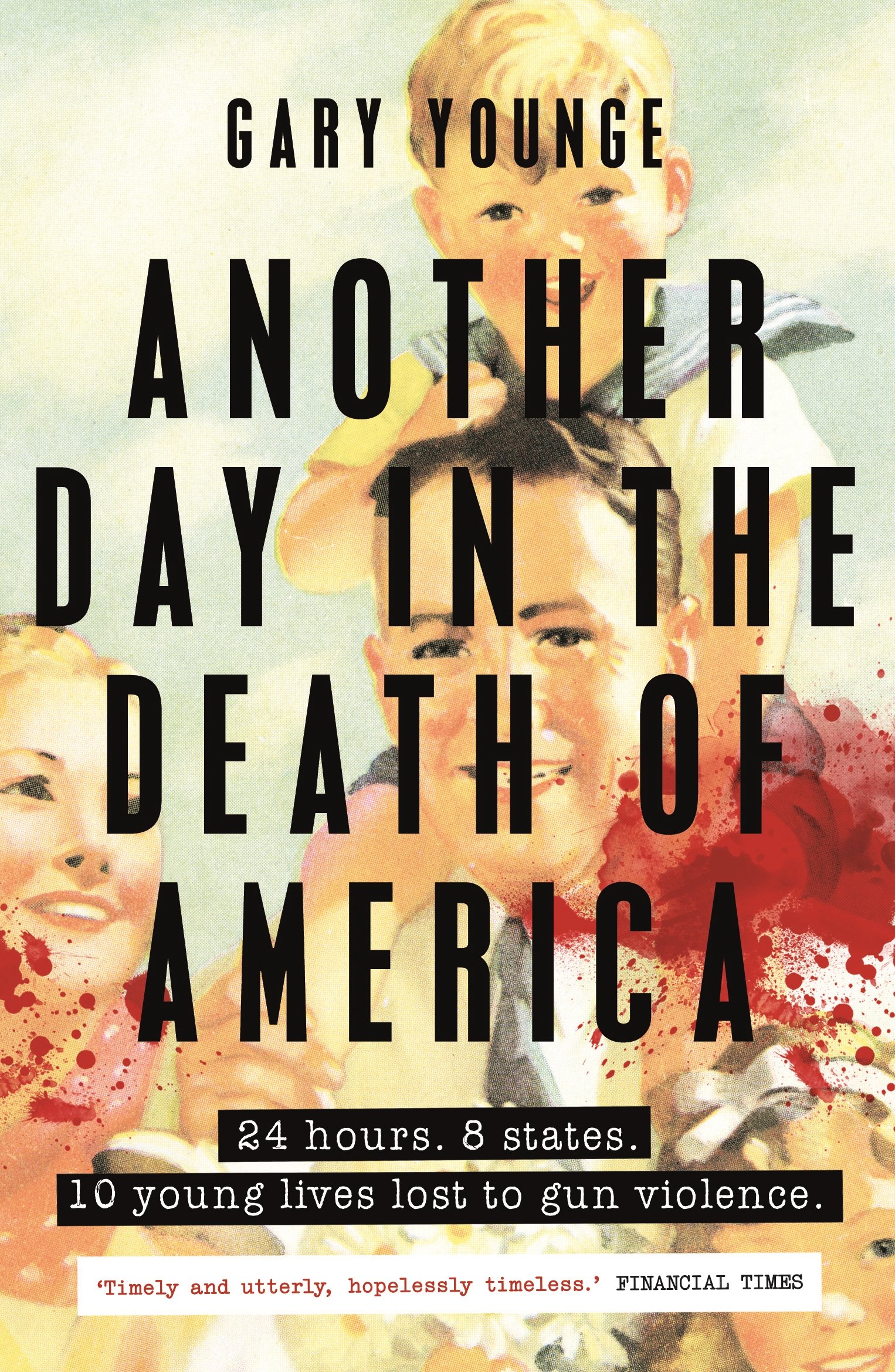 Book cover of Another Day in the Death of America by Gary Younge