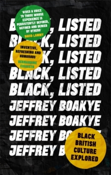 Book cover of Black, Listed : Black British Culture Explored by Jeffrey Boakye