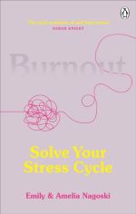 Book cover of Burnout : Solve Your Stress Cycle by Emily Nagoski, Amelia Nagoski