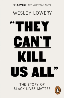 Book cover of They Can't Kill Us All : The Story of Black Lives Matter by Wesley Lowery
