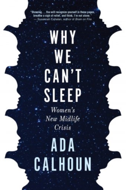 Book cover of Why We Can't Sleep : Women's New Midlife Crisis by Ada Calhoun