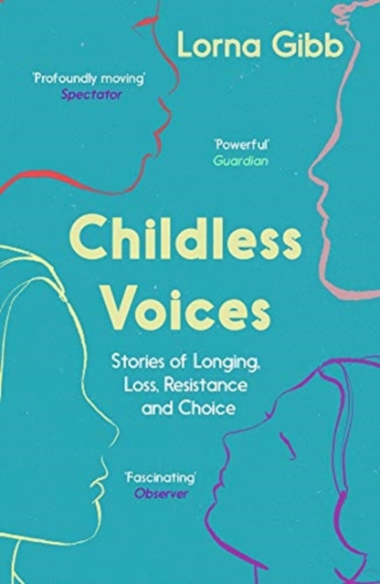 Book cover of Childless Voices : Stories of Longing, Loss, Resistance and Choice by Lorna Gibb