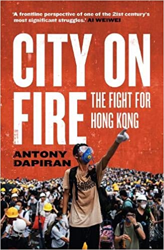 Book cover of City on Fire: The Fight for Hong Kong by Antony Dapiran