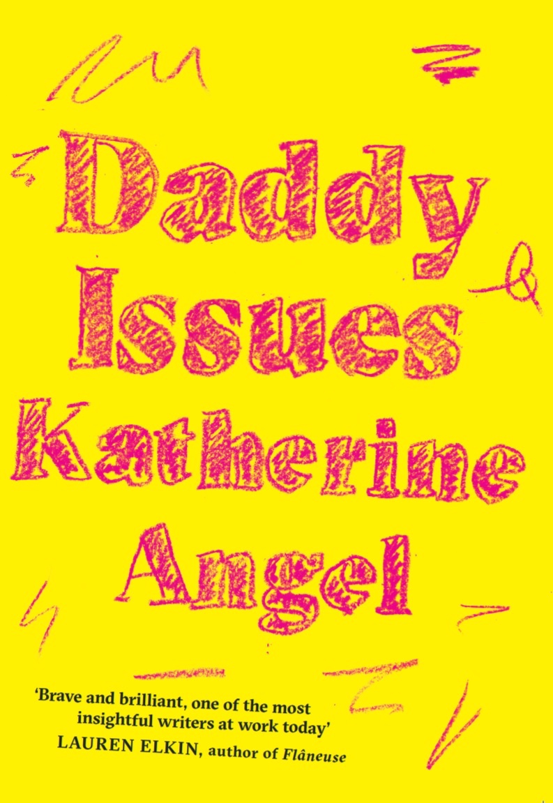 Book cover of Daddy Issues - (a Peach favourite) by Katherine Angel