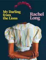 Book cover of My Darling from the Lion by Rachel Long