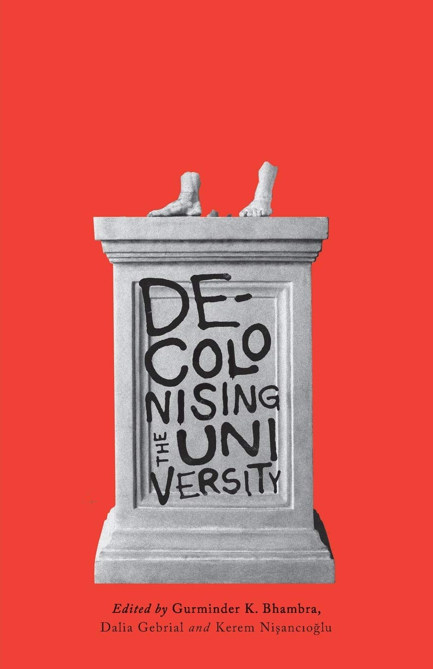 Book cover of Decolonising the University by Gurminder K. Bhambra (Ed.), Dalia Gebrial (Ed.), Kerem Nişancıoğlu (Ed.)