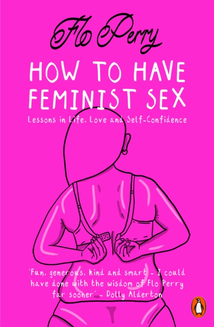 Book cover of How To Have Feminist Sex by Flo Perry