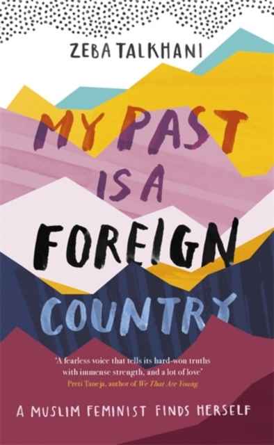 Book cover of My Past Is a Foreign Country: A Muslim feminist finds herself - (a Noor favourite) by Zeba Talkhani
