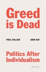 Book cover of Greed Is Dead: Politics After Individualism by Paul Collier & John Kay