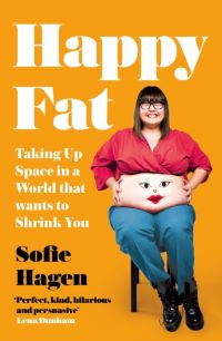 Book cover of Happy Fat : Taking Up Space in a World That Wants to Shrink You by Sofie Hagen