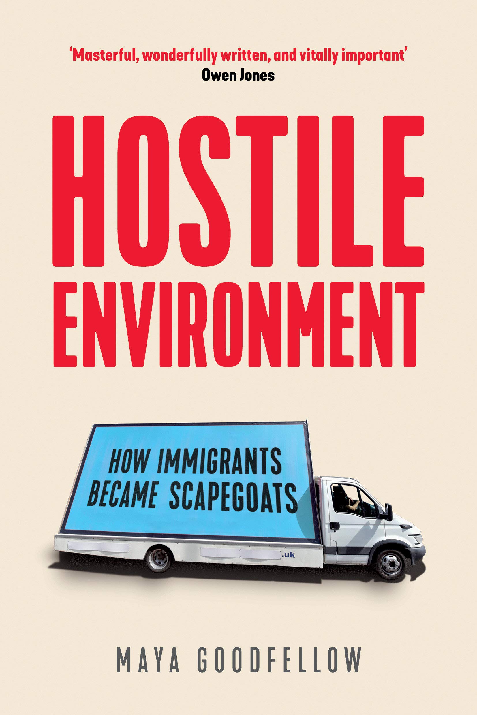 Book cover of Hostile Environment: How Immigrants Became Scapegoats - (a Noor favourite) by Maya Goodfellow