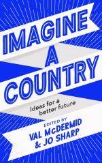 Book cover of Imagine A Country by Ed. Val McDermid and Jo Sharp