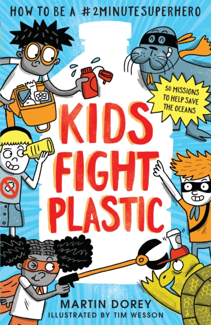 Book cover of Kids Fight Plastic by Martin Dorey, Tim Wesson