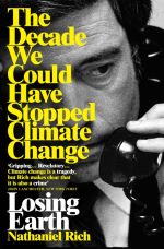 Book cover of Losing Earth : The Decade We Could Have Stopped Climate Change by Nathaniel Rich