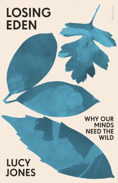 Book cover of Losing Eden: Why Our Minds Need the Wild - (a Mairi favourite) by Lucy Jones