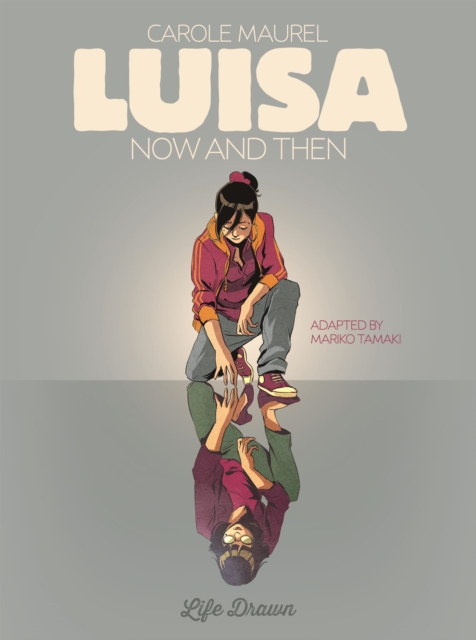 Book cover of Luisa: Now And Then - (an Anita favourite) by Carole Maurel and Mariko Tamaki