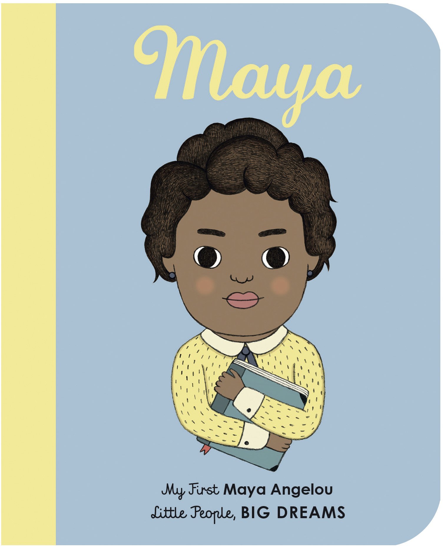 Book cover of Maya: My First Maya Angelou by  Lisbeth Kaiser, Leire Salaberria