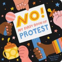 Book cover of No! My First Book Of Protest  by Julie Merberg
