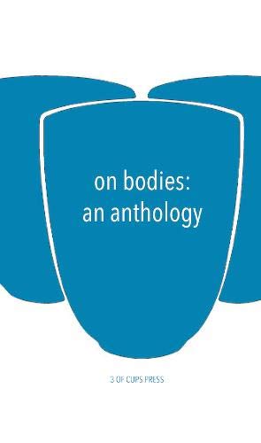 Book cover of On Bodies: An Anthology by 3 of Cups Press (ed.)