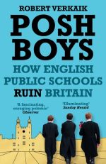 Book cover of Posh Boys : How English Public Schools Ruin Britain by Robert Verkaik