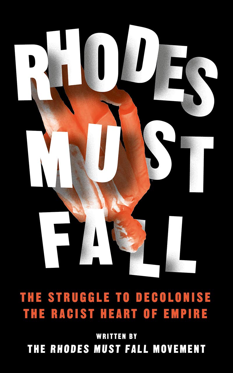 Book cover of  Rhodes Must Fall: The Struggle to Decolonise the Racist Heart of Empire  by The Rhodes Must Fall Movement
