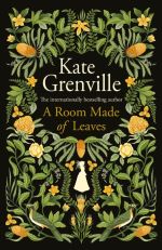 Book cover of A Room Made of Leaves (A Mairi Favourite) by Kate Grenville