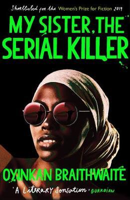 Book cover of My Sister, The Serial Killer - (a Mairi favourite) by Oyinkan Braithwaite