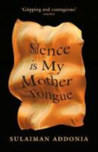 Book cover of Silence is My Mother Tongue - (a Mairi favourite) by Sulaiman Addonia 
