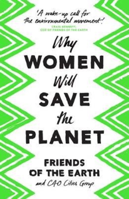 Book cover of Why Women Will Save the Planet by Friends of the Earth, C40 Cities 