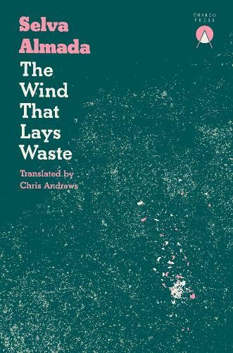 Book cover of Wind That Lays Waste by Selva Almada