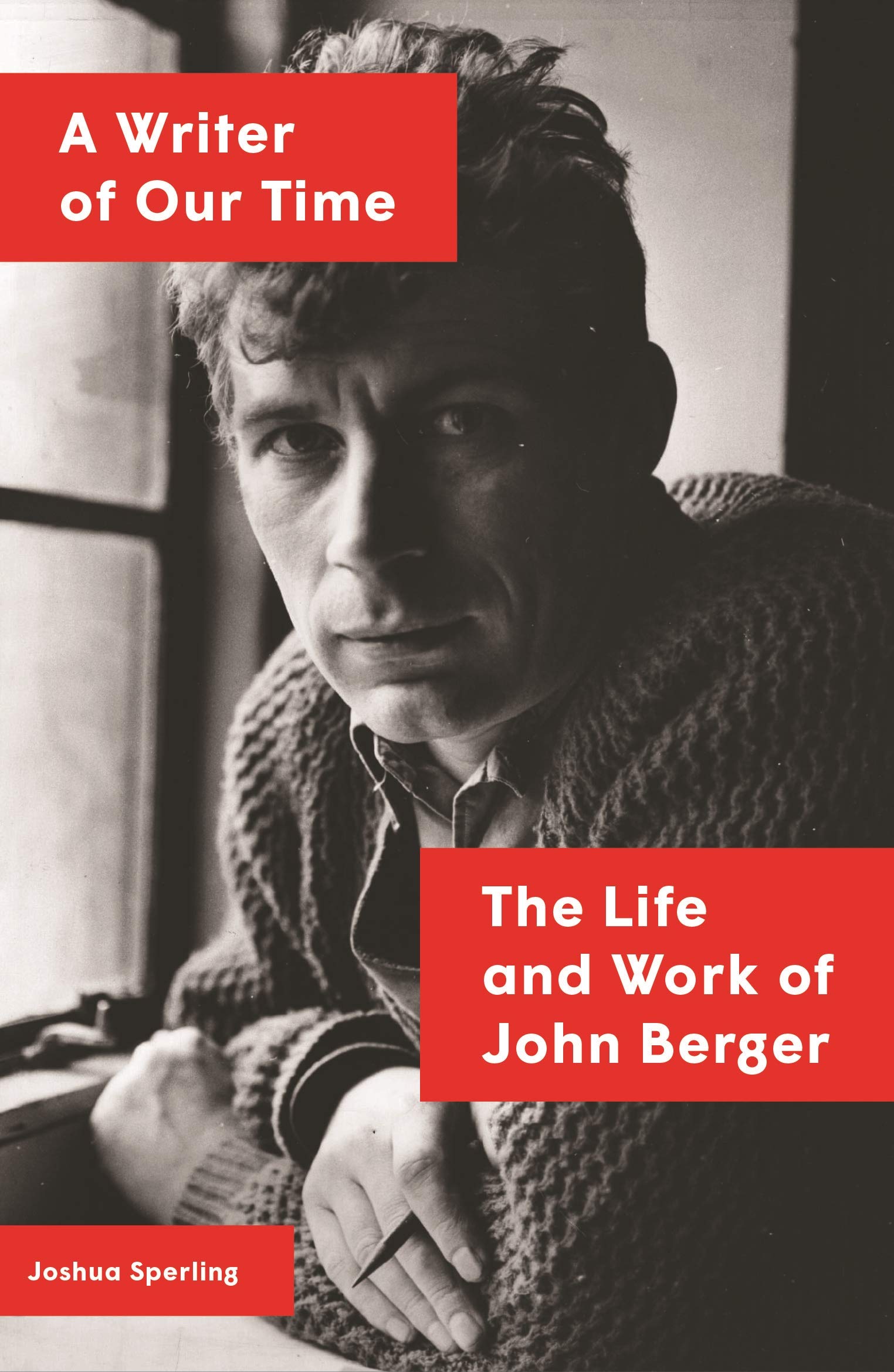 Book cover of  A Writer of Our Time: The Life and Work of John Berger  by Joshua Sperling