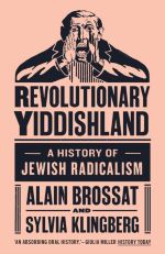 Book cover of Revolutionary Yiddishland : A History of Jewish Radicalism by Sylvie Klingberg